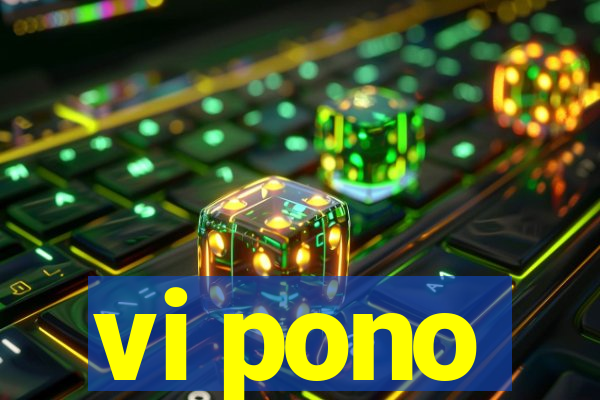 vi pono